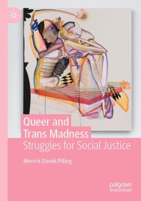 Book cover of: Queer and Trans Madness. By: Merrick Daniel Pilling