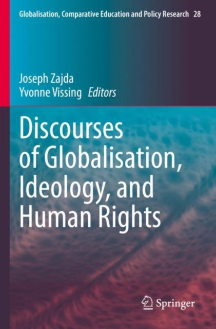 Book cover of: Discourses of Globalisation, Ideology, and Human Rights. By: Joseph Zajda