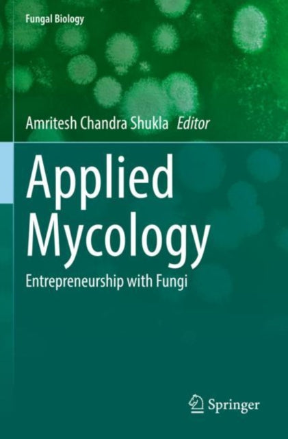 Book cover of: Applied Mycology. By: Amritesh Chandra Shukla