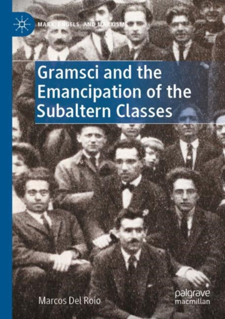 Book cover of: Gramsci and the Emancipation of the Subaltern Classes. By: Marcos Del Roio
