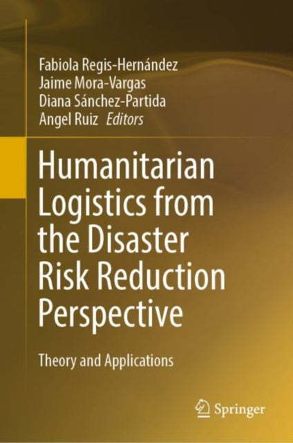 Book cover of: Humanitarian Logistics from the Disaster Risk Reduction Perspective. By: Fabiola Regis-Hernández