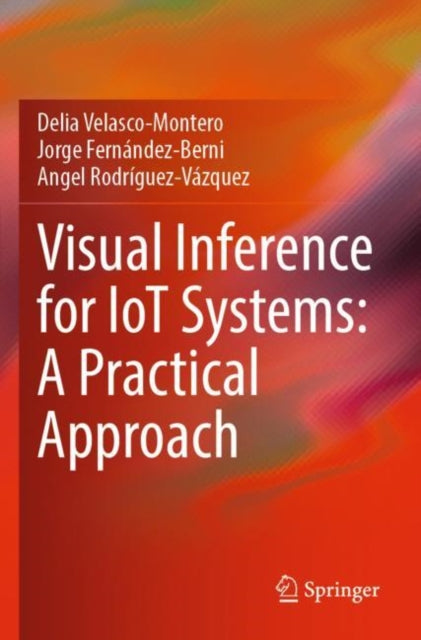 Book cover of: Visual Inference for IoT Systems: A Practical Approach. By: Delia Velasco-Montero