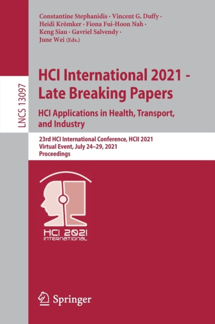 Book cover of: HCI International 2021 - Late Breaking Papers: HCI Applications in Health, Transport, and Industry. By: Constantine Stephanidis