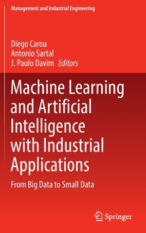 Machine Learning and Artificial Intelligence with Industrial Applications