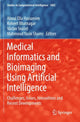Book cover of: Medical Informatics and Bioimaging Using Artificial Intelligence. By: Aboul Ella Hassanien