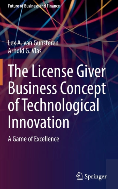 Book cover of: License Giver Business Concept of Technological Innovation. By: Lex A. van Gunsteren