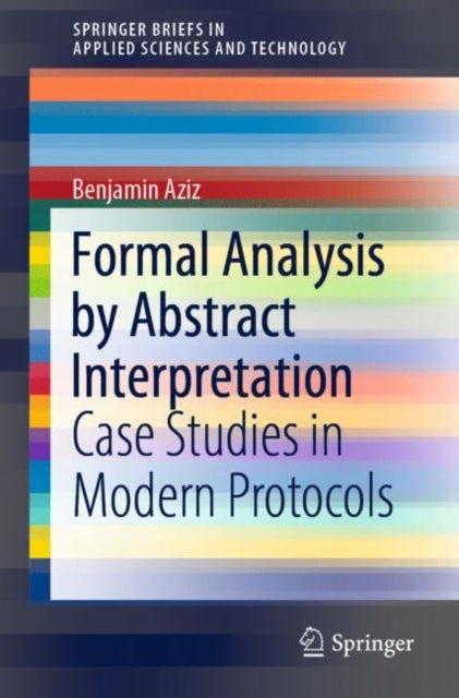 Book cover of: Formal Analysis by Abstract Interpretation. By: Benjamin Aziz