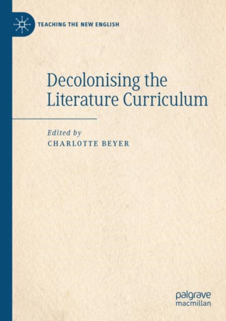 Book cover of: Decolonising the Literature Curriculum. By: Charlotte Beyer