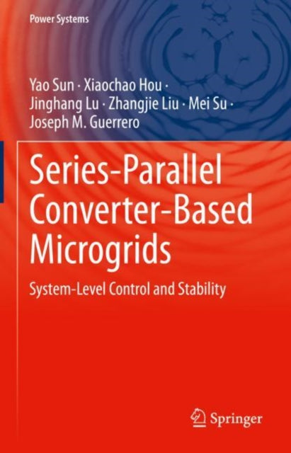 Book cover of: Series-Parallel Converter-Based Microgrids. By: Yao Sun