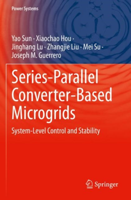 Book cover of: Series-Parallel Converter-Based Microgrids. By: Yao Sun