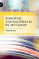 Book cover of: Scandal and American Politics in the 21st Century. By: Robert Busby