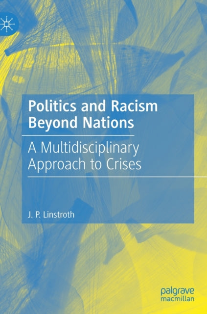 Book cover of: Politics and Racism Beyond Nations. By: J. P. Linstroth