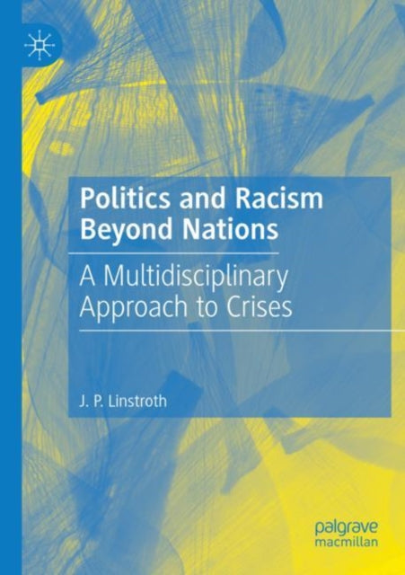 Book cover of: Politics and Racism Beyond Nations. By: J. P. Linstroth