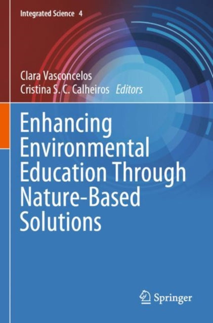 Book cover of: Enhancing Environmental Education Through Nature-Based Solutions. By: Clara Vasconcelos