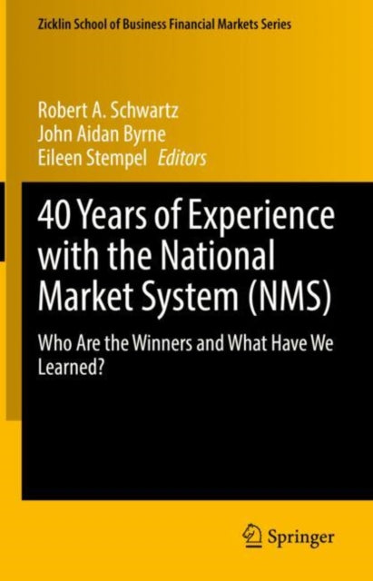 Book cover of: 40 Years of Experience with the National Market System (NMS). By: Robert A. Schwartz