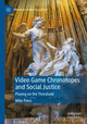 Book cover of: Video Game Chronotopes and Social Justice. By: Mike Piero