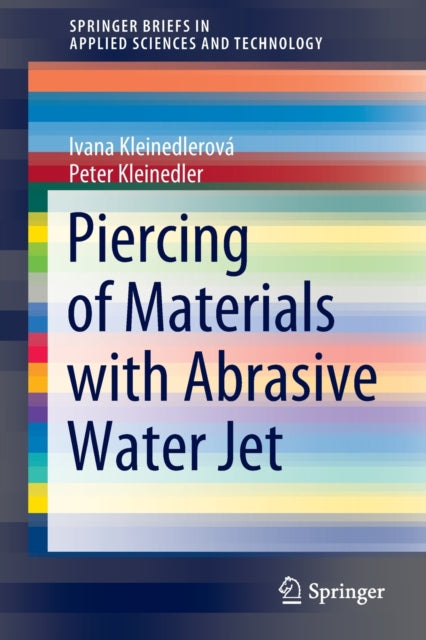 Book cover of: Piercing of Materials with Abrasive Water Jet. By: Ivana Kleinedlerová