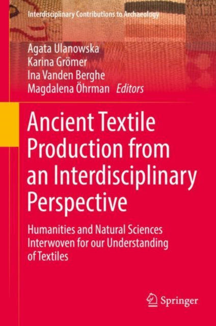 Book cover of: Ancient Textile Production from an Interdisciplinary Perspective. By: Agata Ulanowska