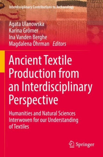 Book cover of: Ancient Textile Production from an Interdisciplinary Perspective. By: Agata Ulanowska