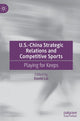 Book cover of: U.S.-China Strategic Relations and Competitive Sports. By: David Lai