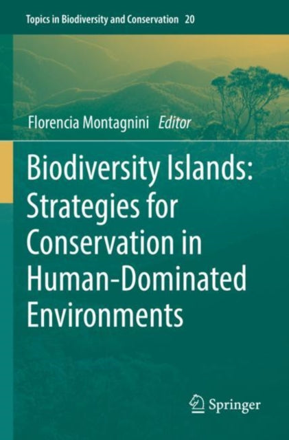 Book cover of: Biodiversity Islands: Strategies for Conservation in Human-Dominated Environments. By: Florencia Montagnini