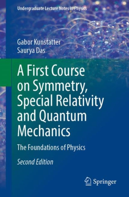 Book cover of: First Course on Symmetry, Special Relativity and Quantum Mechanics. By: Gabor Kunstatter