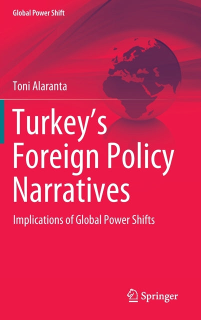 Book cover of: Turkey’s Foreign Policy Narratives. By: Toni Alaranta