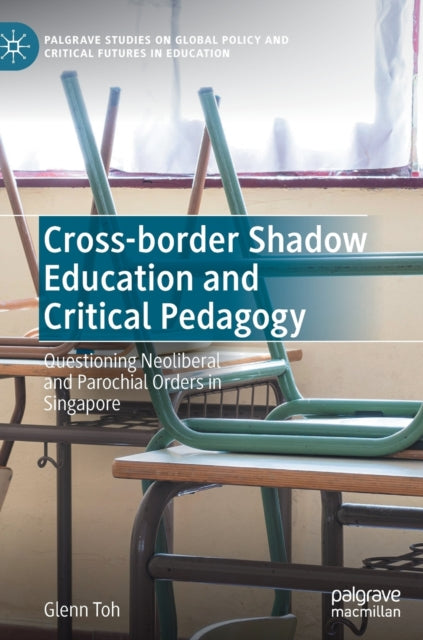 Book cover of: Cross-border Shadow Education and Critical Pedagogy. By: Glenn Toh
