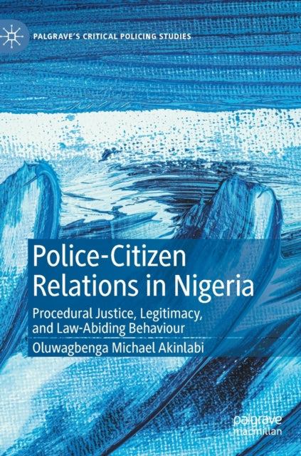 Book cover of: Police-Citizen Relations in Nigeria. By: Oluwagbenga Michael Akinlabi