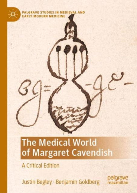 Book cover of: Medical World of Margaret Cavendish. By: Justin Begley