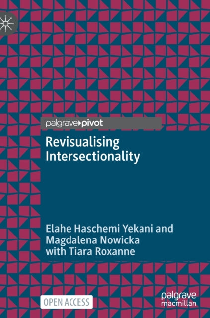 Book cover of: Revisualising Intersectionality. By: Elahe Haschemi Yekani