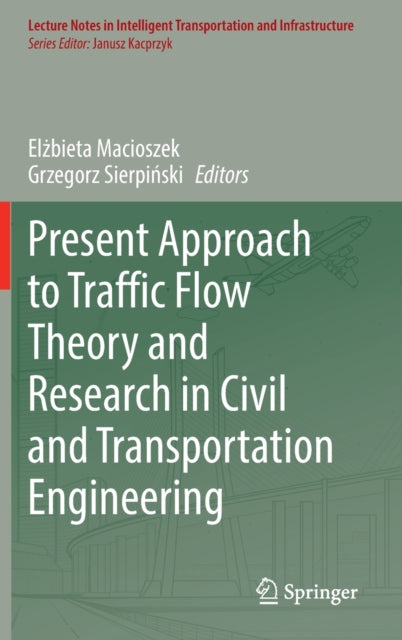 Book cover of: Present Approach to Traffic Flow Theory and Research in Civil and Transportation Engineering. By: Elżbieta Macioszek