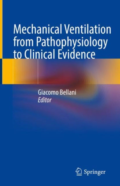 Book cover of: Mechanical Ventilation from Pathophysiology to Clinical Evidence. By: Giacomo Bellani
