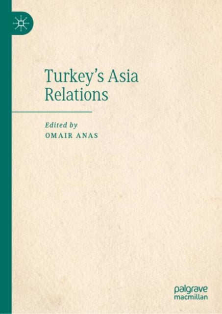 Book cover of: Turkey's Asia Relations. By: Omair Anas