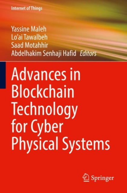 Book cover of: Advances in Blockchain Technology for Cyber Physical Systems. By: Yassine Maleh