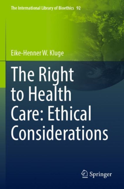 Book cover of: Right to Health Care: Ethical Considerations. By: Eike-Henner W. Kluge