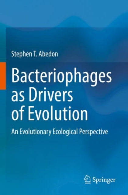 Book cover of: Bacteriophages as Drivers of Evolution. By: Stephen T. Abedon