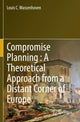 Book cover of: Compromise Planning : A Theoretical Approach from a Distant Corner of Europe