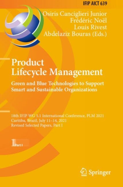 Book cover of: Product Lifecycle Management. Green and Blue Technologies to Support Smart and Sustainable Organizations. By: Osiris Canciglieri Junior
