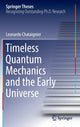 Book cover of: Timeless Quantum Mechanics and the Early Universe. By: Leonardo Chataignier