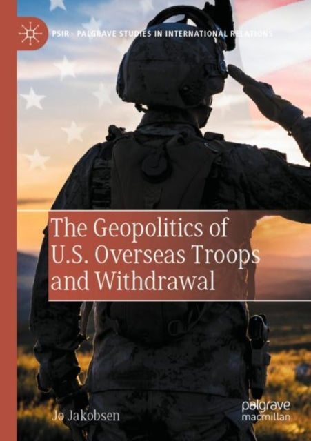 The Geopolitics of U.S. Overseas Troops and Withdrawal