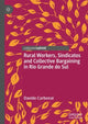 Book cover of: Rural Workers, Sindicatos and Collective Bargaining in Rio Grande do Sul. By: Davide Carbonai