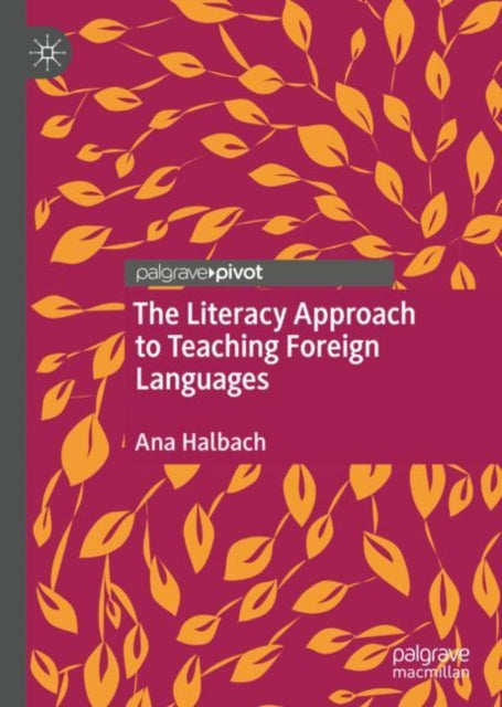 Book cover of: Literacy Approach to Teaching Foreign Languages. By: Ana Halbach