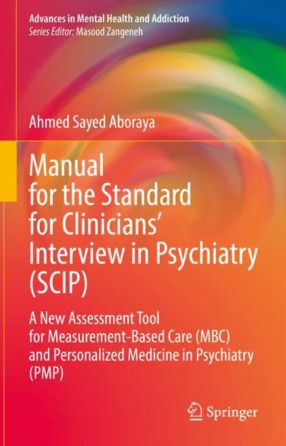 Book cover of: Manual for the Standard for Clinicians’ Interview in Psychiatry (SCIP). By: Ahmed Sayed Aboraya