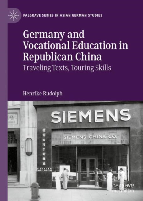Book cover of: Germany and Vocational Education in Republican China. By: Henrike Rudolph