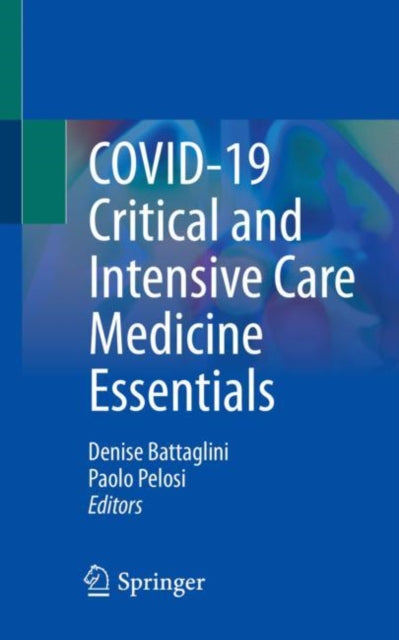 Book cover of: COVID-19 Critical and Intensive Care Medicine Essentials. By: Denise Battaglini