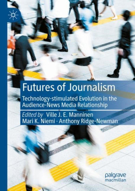 Book cover of: Futures of Journalism. By: Ville J. E. Manninen