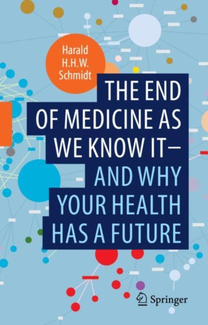 Book cover of: end of medicine as we know it - and why your health has a future. By: Harald H. H W. Schmidt
