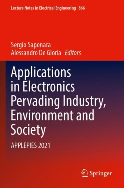 Book cover of: Applications in Electronics Pervading Industry, Environment and Society. By: Sergio Saponara