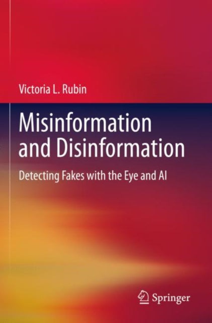 Book cover of: Misinformation and Disinformation. By: Victoria L. Rubin
